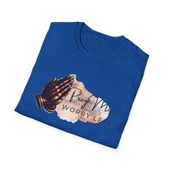 Pray More Worry Less T-Shirt