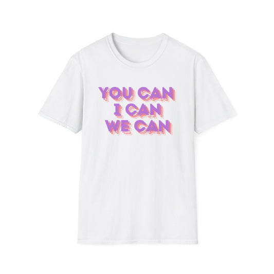 You Can, I Can, We Can Inspirational T-Shirt