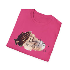 Pray More Worry Less T-Shirt