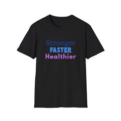 Inspirational Fitness Unisex T-Shirt - 'Stronger, FASTER, Healthier'