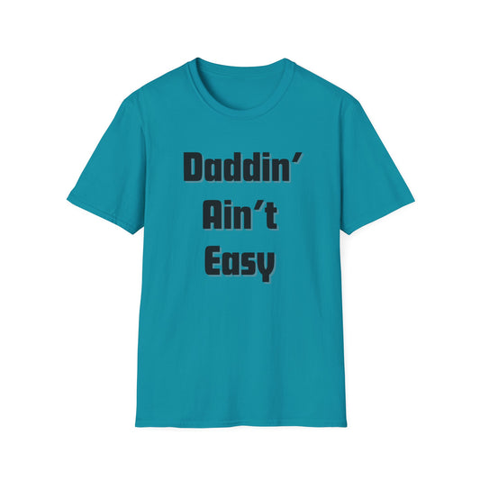 Daddin' Ain't Easy T-Shirt