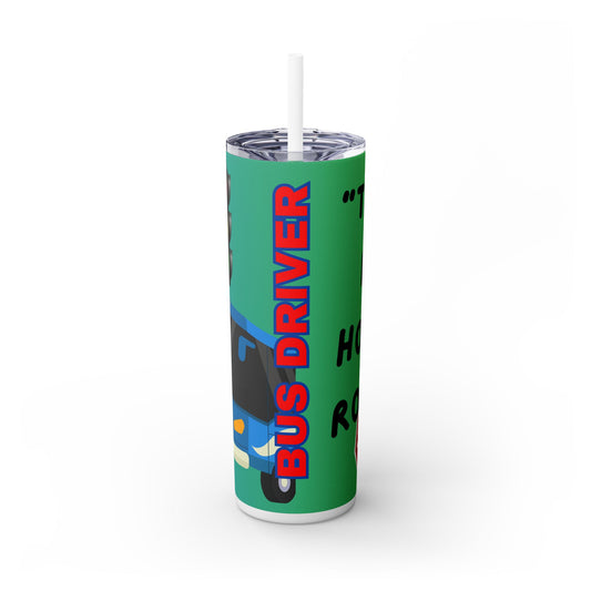 Bus Driver Skinny Tumbler with Straw - 20oz Travel Mug, FunnyGift for Drivers