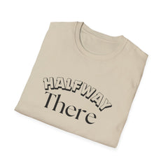 Halfway There Motivational Casual Tee