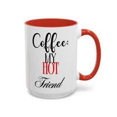 Funny Coffee Mug - "Coffee: My Hot Friend" - Perfect for Coffee Lovers & Gifts