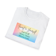 Inspirational Unisex Softstyle T-Shirt - Invest in Yourself, Eat Well, Stress Less