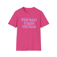 You Can, I Can, We Can Inspirational T-Shirt