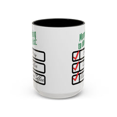 Funny Morning Coffee Mug - To Do List Design for Coffee Lovers