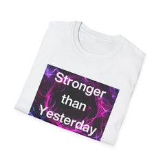 Stronger than Yesterday Unisex Softstyle T-Shirt