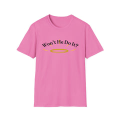 Inspirational Unisex Softstyle T-Shirt – "Won’t He Do It?"