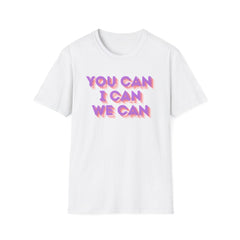 You Can, I Can, We Can Inspirational T-Shirt