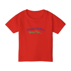 Nana Didn't Say No Toddler T-Shirt