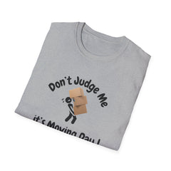 Funny Moving Day T-Shirt - 'Don't Judge Me It's Moving Day!'