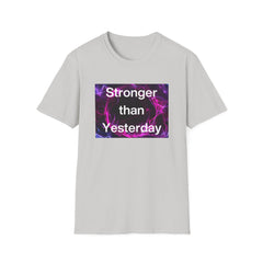 Stronger than Yesterday Unisex Softstyle T-Shirt