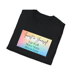 Inspirational Unisex Softstyle T-Shirt - Invest in Yourself, Eat Well, Stress Less