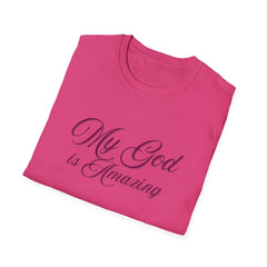 My God is Amazing Unisex Softstyle T-Shirt