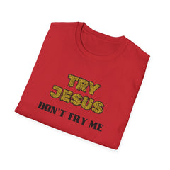 Faith-Inspired Unisex Softstyle T-Shirt - 'Try Jesus, Don't Try Me'