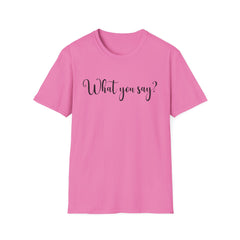 'What You Say?' Casual Tee for Everyday Wear