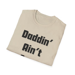 Daddin' Ain't Easy T-Shirt