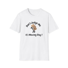 Funny Moving Day T-Shirt - 'Don't Judge Me It's Moving Day!'