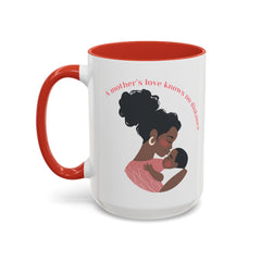 A Mother's Love Coffee Mug - Inspirational 11oz & 15oz Accent Cup