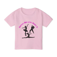 Dance Like You Mean It Toddler T-Shirt