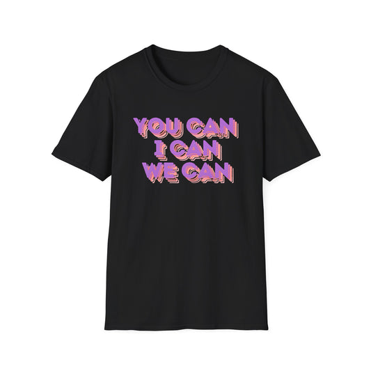 You Can, I Can, We Can Inspirational T-Shirt