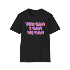 You Can, I Can, We Can Inspirational T-Shirt
