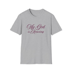 My God is Amazing Unisex Softstyle T-Shirt