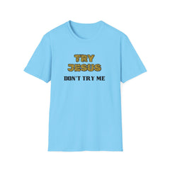Faith-Inspired Unisex Softstyle T-Shirt - 'Try Jesus, Don't Try Me'