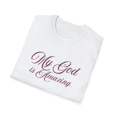 My God is Amazing Unisex Softstyle T-Shirt