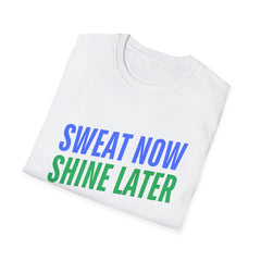 Motivational Fitness T-Shirt - "Sweat Now Shine Later"
