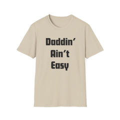 Daddin' Ain't Easy T-Shirt