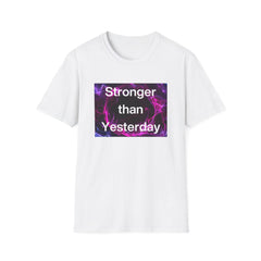 Stronger than Yesterday Unisex Softstyle T-Shirt