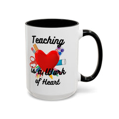 Teaching is a Work of Heart Coffee Mug - Perfect Gift for Teachers