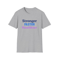 Inspirational Fitness Unisex T-Shirt - 'Stronger, FASTER, Healthier'