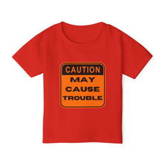 Caution May Cause Trouble Toddler T-Shirt
