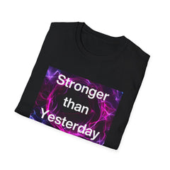Stronger than Yesterday Unisex Softstyle T-Shirt