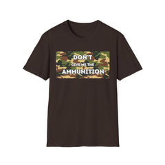 Camouflage Graphic Tee - 'Don't Give Me the Ammunition'
