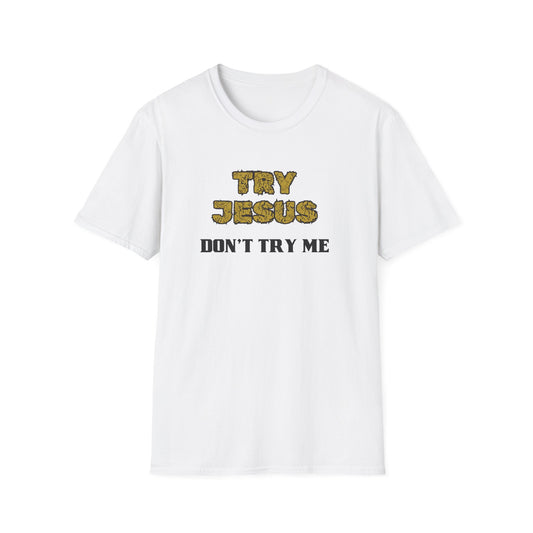 Faith-Inspired Unisex Softstyle T-Shirt - 'Try Jesus, Don't Try Me'