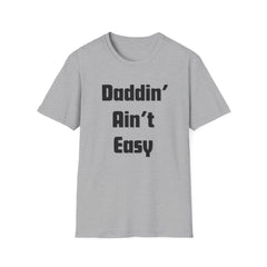 Daddin' Ain't Easy T-Shirt