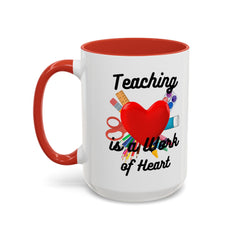 Teaching is a Work of Heart Coffee Mug - Perfect Gift for Teachers