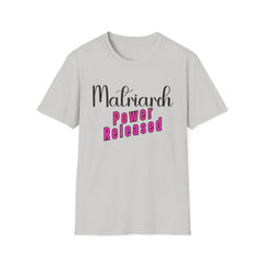 Matriarch Power Released T-Shirt | Empowerment Tee