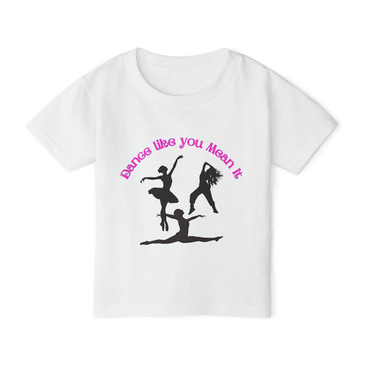Dance Like You Mean It Toddler T-Shirt