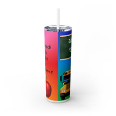 Inspirational Teacher Skinny Tumbler with Straw - 20oz
