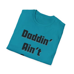Daddin' Ain't Easy T-Shirt