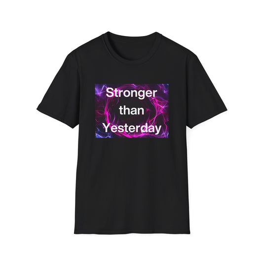 Stronger than Yesterday Unisex Softstyle T-Shirt