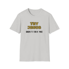 Faith-Inspired Unisex Softstyle T-Shirt - 'Try Jesus, Don't Try Me'