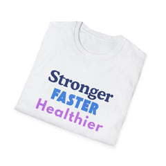 Inspirational Fitness Unisex T-Shirt - 'Stronger, FASTER, Healthier'