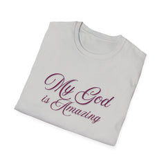 My God is Amazing Unisex Softstyle T-Shirt