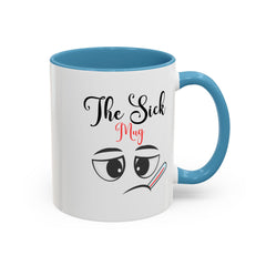 The Sick Mug - Fun Accent Coffee Mug for Sick Days | 11oz & 15oz Options